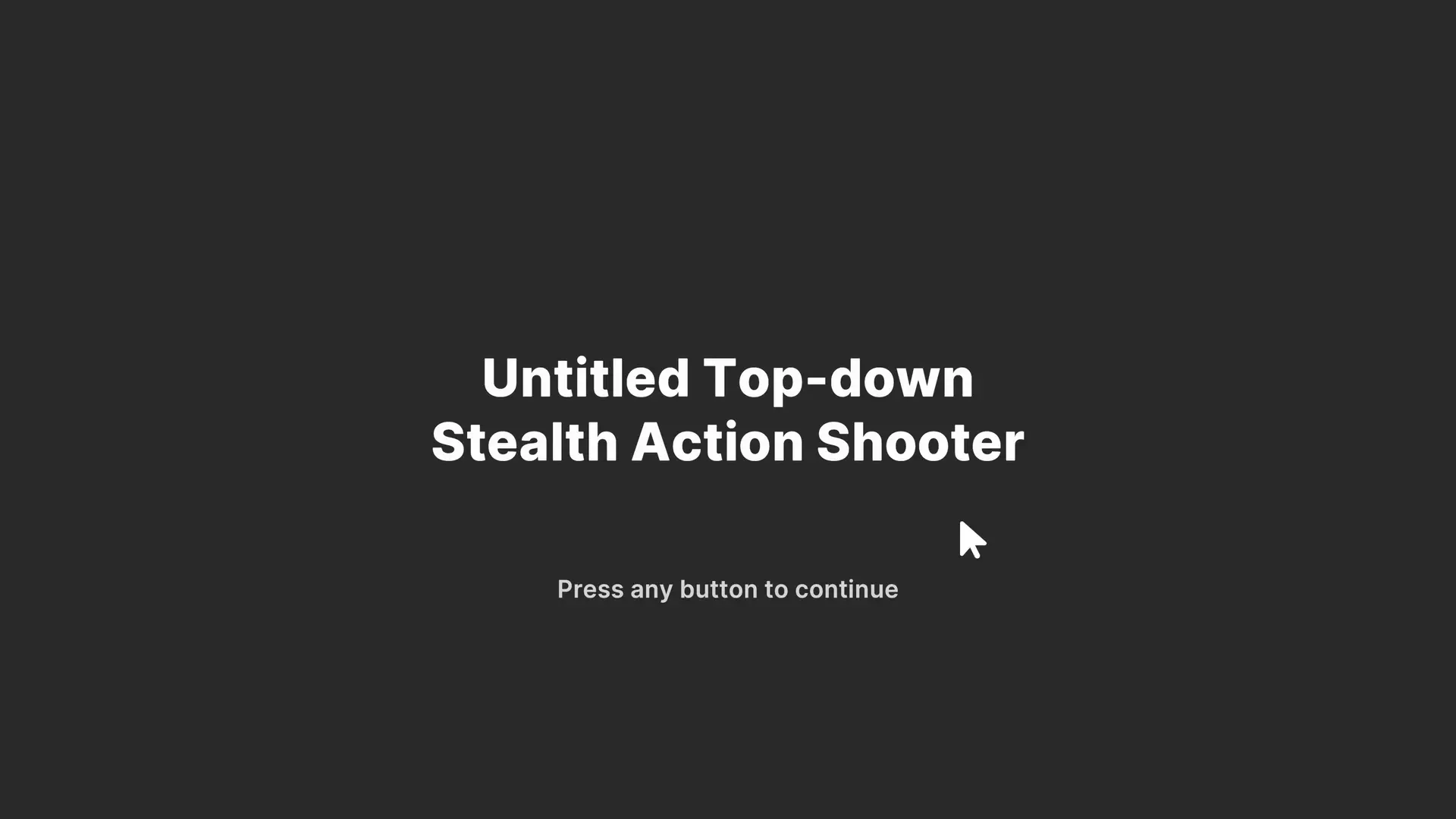 Game title screen displaying 'Untitled Top-down Stealth Action Shooter' with a prompt to continue.